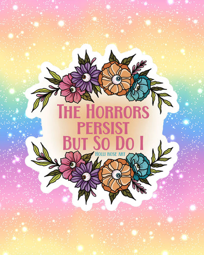The Horrors Persist Sticker