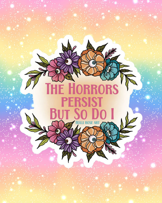 The Horrors Persist Sticker