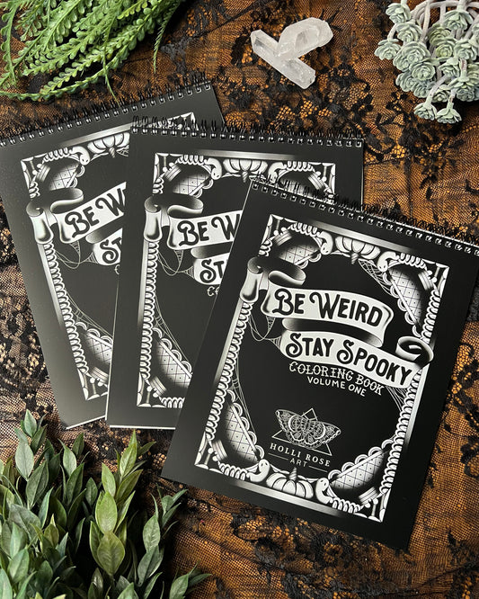 Be Weird Stay Spooky Coloring Book Vol. 1